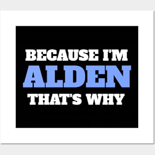 Because I'm Alden That's Why Posters and Art